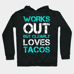 Works Out But Clearly Loves Tacos Funny Workout Gym Hoodie